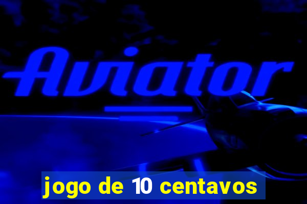 jogo de 10 centavos